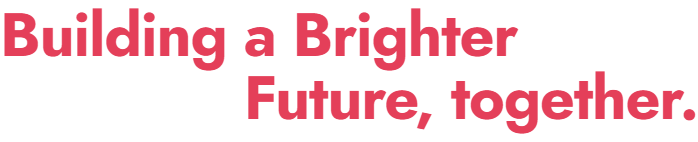 Building a Brighter Future, together.